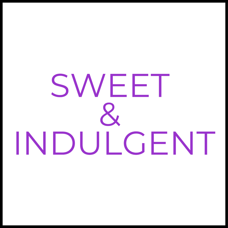 Sweet & Indulgent